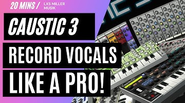 Caustic 3| Record Vocals like a Pro!