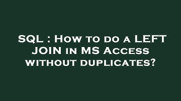 SQL : How to do a LEFT JOIN in MS Access without duplicates?