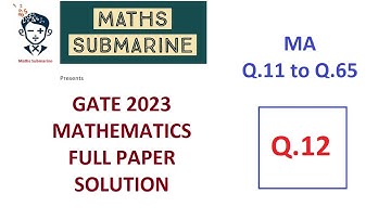 GATE 2023 Mathematics Q.12 Full Solution