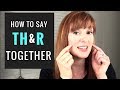 How To Say the TH Sound and R Sound Together | American Accent Training
