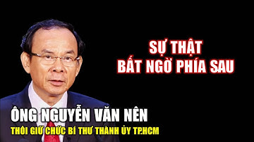 Vì sao ông Nguyễn Văn Nên thôi giữ chức Bí thư Thành ủy TP.HCM? Sự thật bất ngờ phía sau!