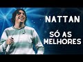 NATTAN 2023 - SÓ AS TOP - AS MELHORES MÚSICAS DE NATTAN