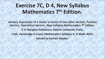 Exercise 7C, D 4, New Syllabus Mathematics 7th Edition, Solved by Ferhan Mazher