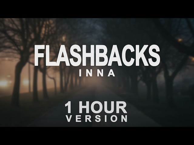 INNA - Flashbacks (1 Hour) class=