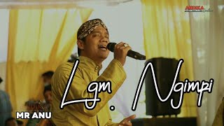 MR ANU - LGM NGIMPI - ANDIKA WARDANA PRODUCTION