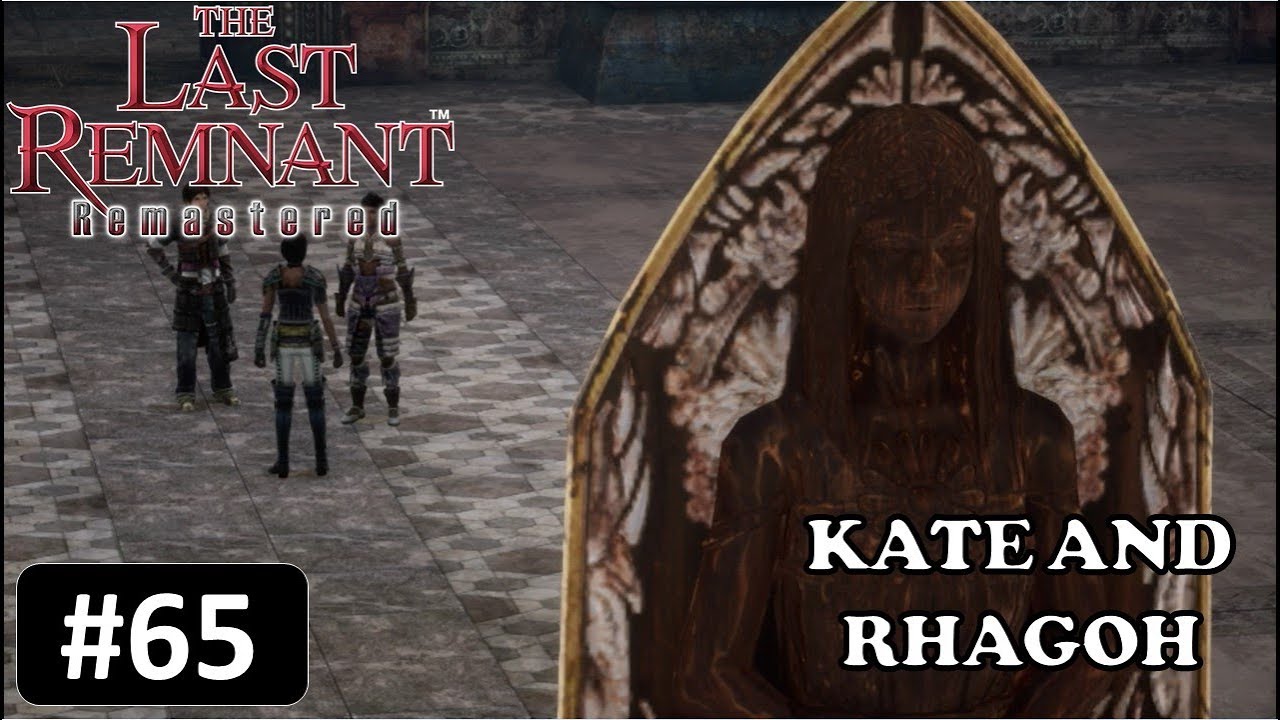 Kate and Rhagoh | The Last Remnant Remastered EP. 65