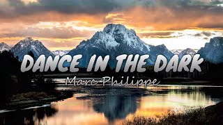 Dancer In The Dark - Marc Philippe - (Letra)