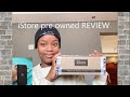 Istore pre owned  review  must watch