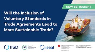 Will the Inclusion of Voluntary Standards in Trade Agreements Lead to More Sustainable Trade?