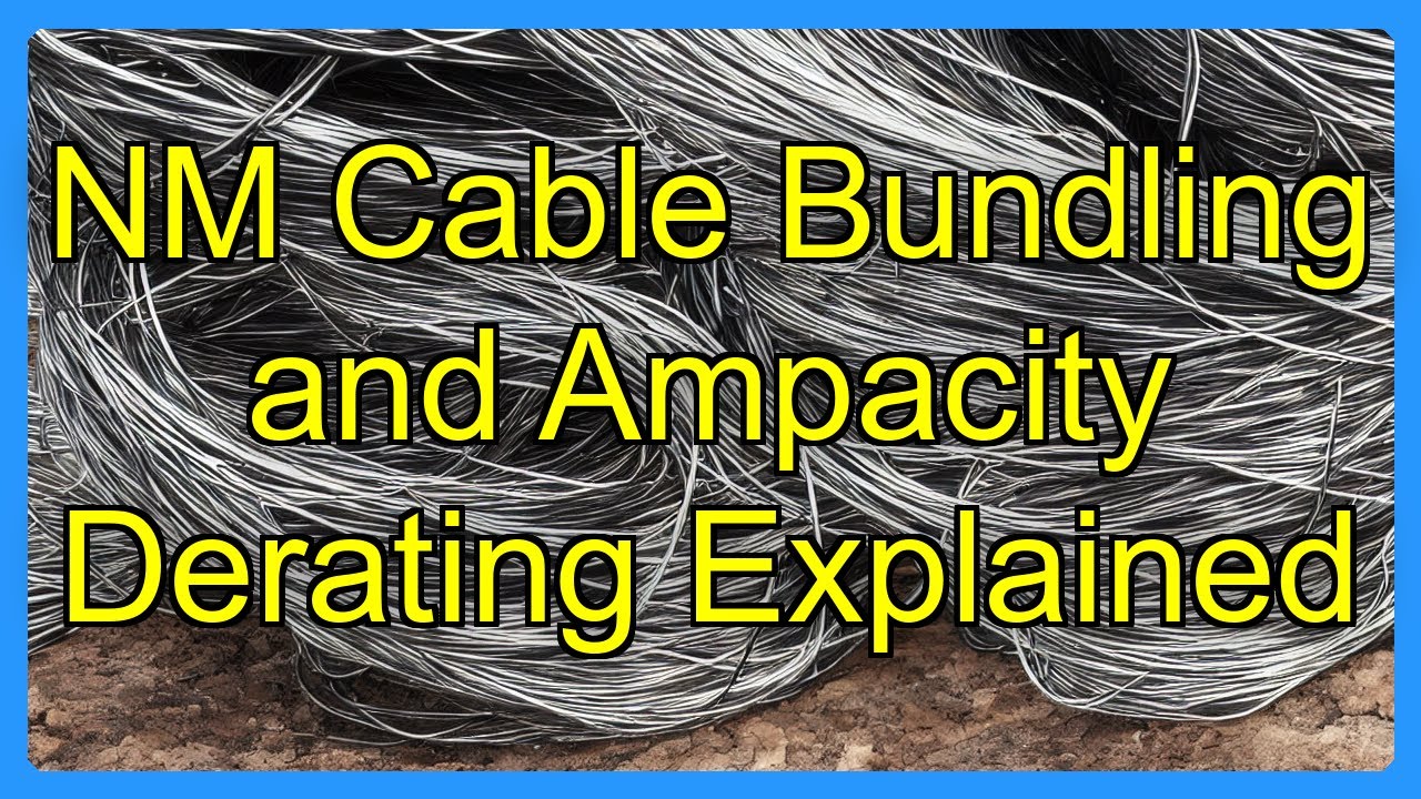 NM Cable Bundling and Ampacity Derating Explained - YouTube