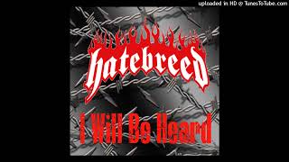 Hatebreed - I Will Be Heard (Album Version)