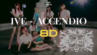 IVE - Accendio ꒰⁠ 🎧 8D Audio ˖ Use Headphones ꒱