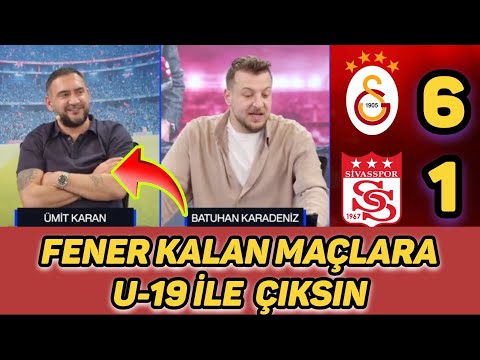 ÜMİT KARAN STÜDYODA ZEVKTEN DÖRT KÖŞE OLDU, batuhan karadeniz, Galatasaray 6-1 Sivasspor Maç sonu