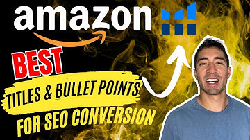 How To Write The BEST Amazon Product Titles & Bullet Points For More SEO Conversion-Amazon FBA Guide
