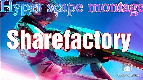 Hyper Scape Montage (Sharefactory montage)