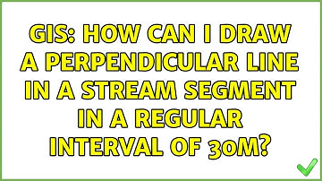 GIS: How can i draw a perpendicular line in a stream segment in a regular interval of 30m?