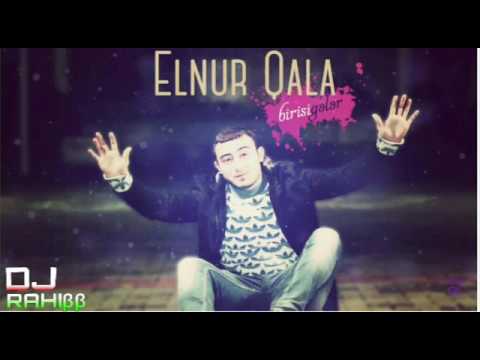 Elnur Qala - Birisi Geler 2016 DJ_RAHIBB