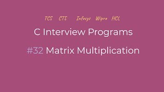 Matrix Multiplication (Tamil) | C Interview Programs | Logic First Tamil