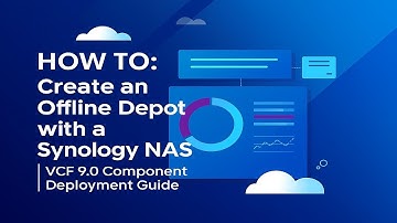 HOW TO: Create an Offline Depot with a Synology NAS | VCF 9.0 Component Deployment Guide
