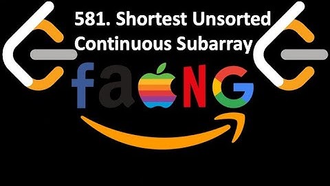 Leetcode 581. Shortest Unsorted Continuous Subarray