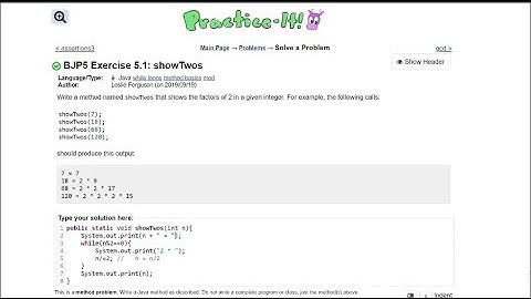 Java Practice It || 5.1 showTwos || while loop, method, integers