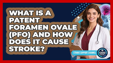 What Is A Patent Foramen Ovale (PFO) And How Does It Cause Stroke? - Stroke Support Channel