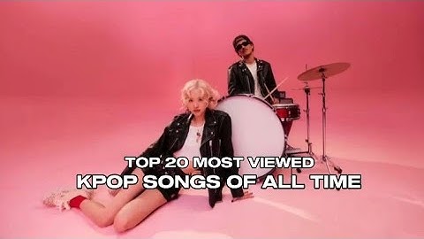 Top 20 most viewed kpop songs of all time#kpop #bts #blackpink #psy #aespa #itzy #twice #babymonster