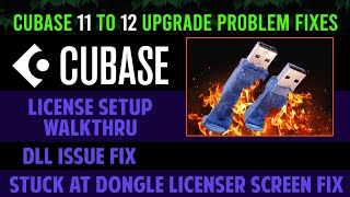 Cubase 11 to 12 Upgrade Licensing Problems Walkthru and Fixes