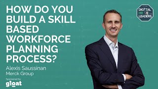 HOW DO YOU BULD A SKILL BASED WORKFORCE PLANNING PROCESS? Interview with Alexis Saussinan