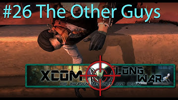 Xcom Long War I/I - Reddit vs Aliens Episode 26 - The Other Guys