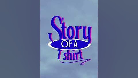The Story of a T-Shirt