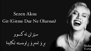 Sezen Aksu - Git (Gitme Dur Ne Olursun) Kurdish Subtitle سێزان ئەکسوو - بڕۆ (مەڕۆ ڕاوەستە تکایە)