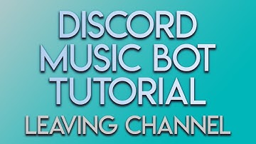 Discord Music Bot Tutorial Mini Series #5 - Leave Voice Channel Command