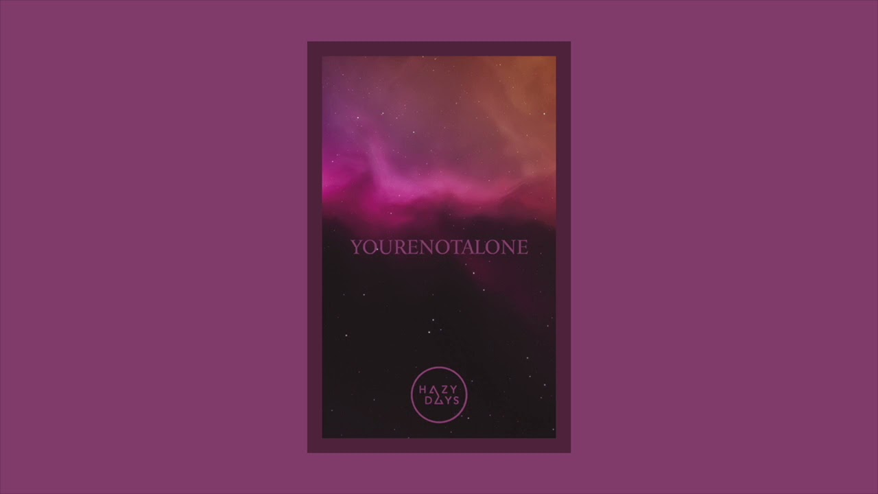 Watch Kyongpaul - Yourenotalone | Hazy Days on YouTube Watch Kyongpaul - Yourenotalone | Hazy Days on YouTube