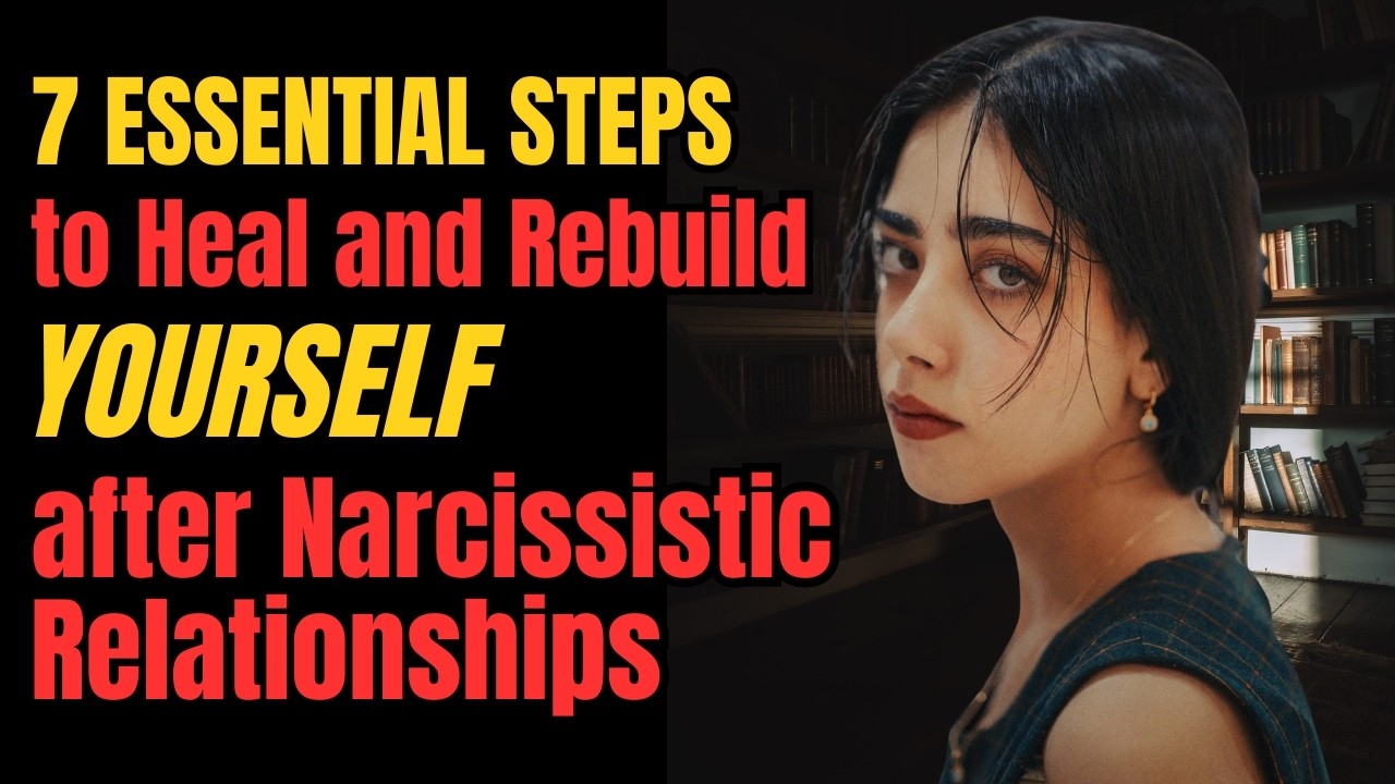 🔴 7 Essential Steps to Heal and Rebuild Yourself After Narcissistic ...