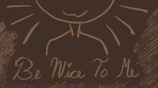 Be Nice To Me | VENT ANIMATIC [TRIGGER WARNING]