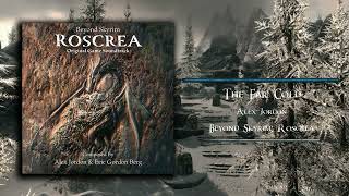 The Far Cold | Beyond Skyrim: Roscrea (OFFICIAL SOUNDTRACK) - Alex Jordon