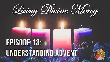 Understanding Advent - Living Divine Mercy TV Show (EWTN) Ep. 13