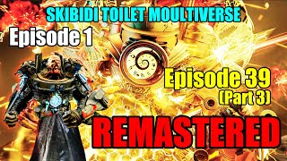 Skibidi Toilet Multiverse 1 - 39 Part 3 All Episodes 60 Fps Ai Remastered Next Ep. 40?