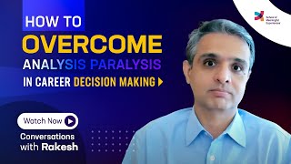 How to overcome analysis paralysis in career decision making?|Episode 156|Conversations with Rakesh|
