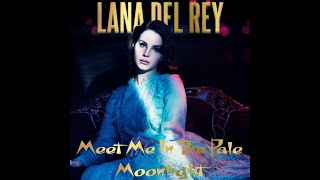 Lana Del Rey - Meet Me In The Pale Moonlight (Lyrics) Resimi
