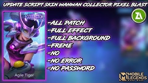 NEW SCRIPT SKIN WANWAN COLLECTOR PIXEL BLAST FULL EFFECT TERBARU