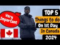 Top 5 things to do on 1st day in canada  things to do after coming canada as international student