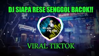 DJ SIAPA RESE SENGGOL BACOK REMIX VIRAL TIKTOK 2021