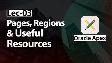 Oracle Apex - Lec-03 - Create Page, Region & Useful Resources