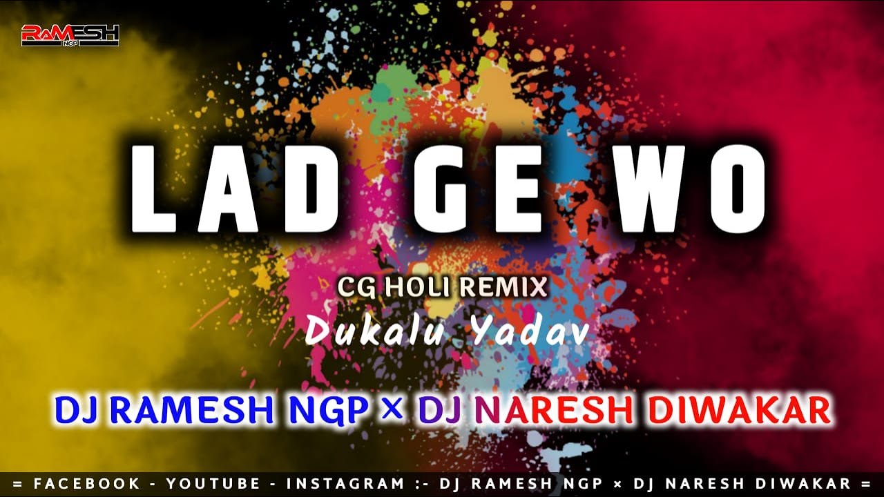 LAD GE WO   FT DUKALU YADAV   CG HOLI RMX   DJ RAMESH NGP   DJ NARESH DIWAKAR 2021 