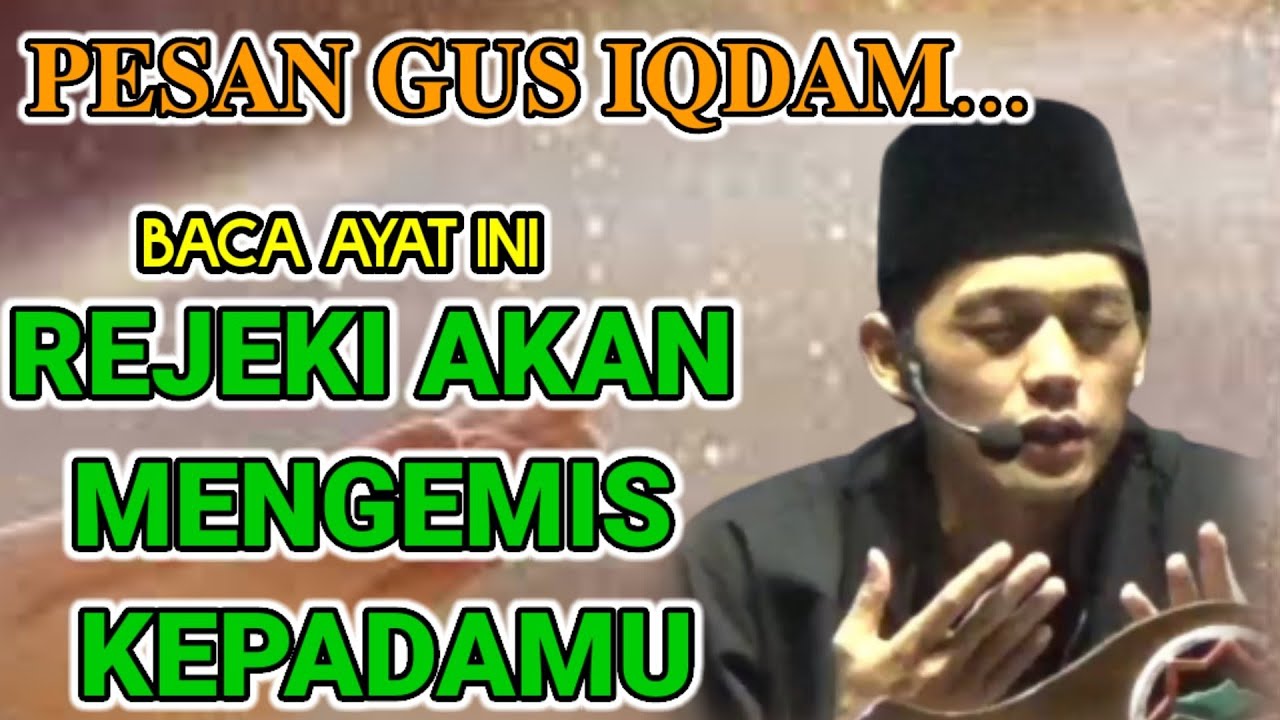 PESAN GUS IQDAM|||baca ayat ini rejeki akan mengemis kepadamu