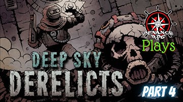 Deep Sky Derelicts - Part 4 | Penance RPG