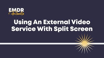 How to use an external video service SIDE by SIDE with "split screen" on EMDR Remote