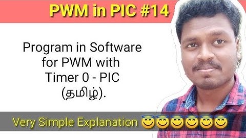 #14 Program in Software for PWM with Timer 0 using PIC Microcontroller - தமிழ்.